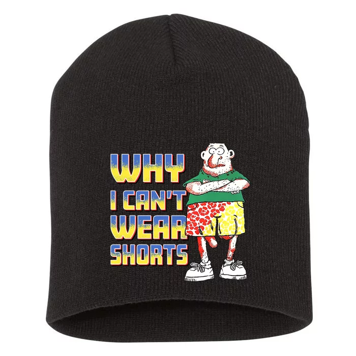 Why I Can`T Wear Shorts Funny Short Acrylic Beanie