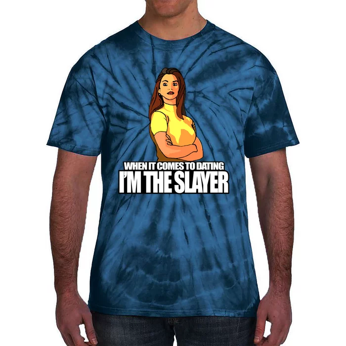 When It Comes To Dating I&X27;M The Slayer Tie-Dye T-Shirt