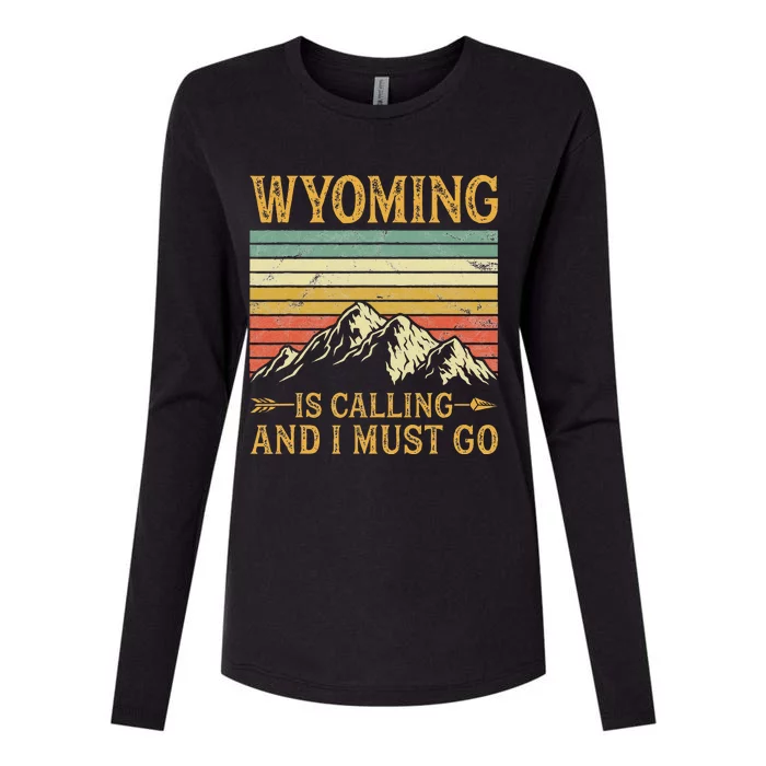 Wyoming Is Calling And I Must Go Womens Cotton Relaxed Long Sleeve T-Shirt