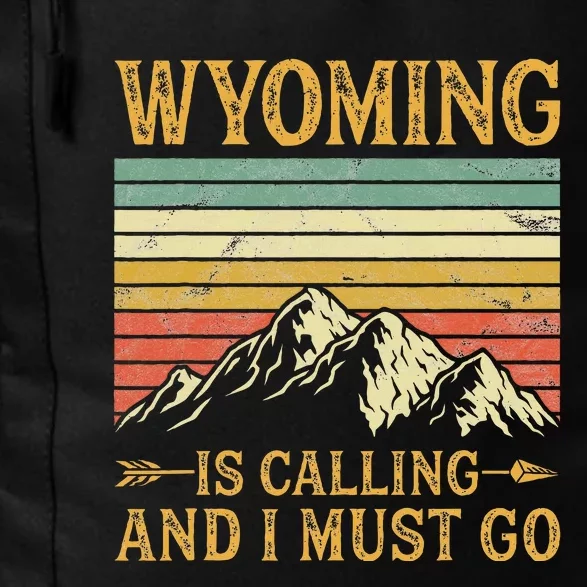 Wyoming Is Calling And I Must Go Daily Commute Backpack