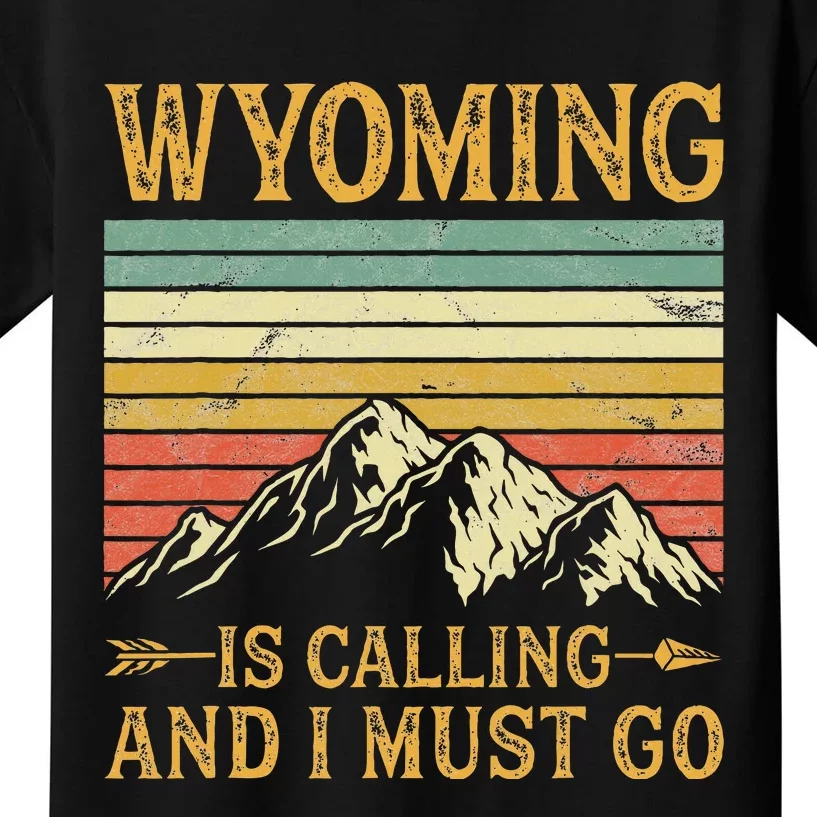 Wyoming Is Calling And I Must Go Kids T-Shirt