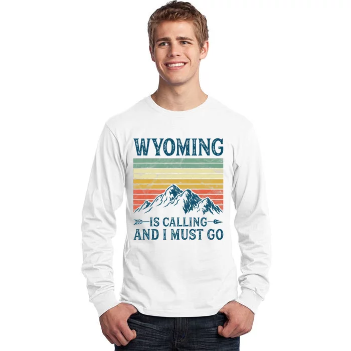 Wyoming Is Calling And I Must Go Tall Long Sleeve T-Shirt