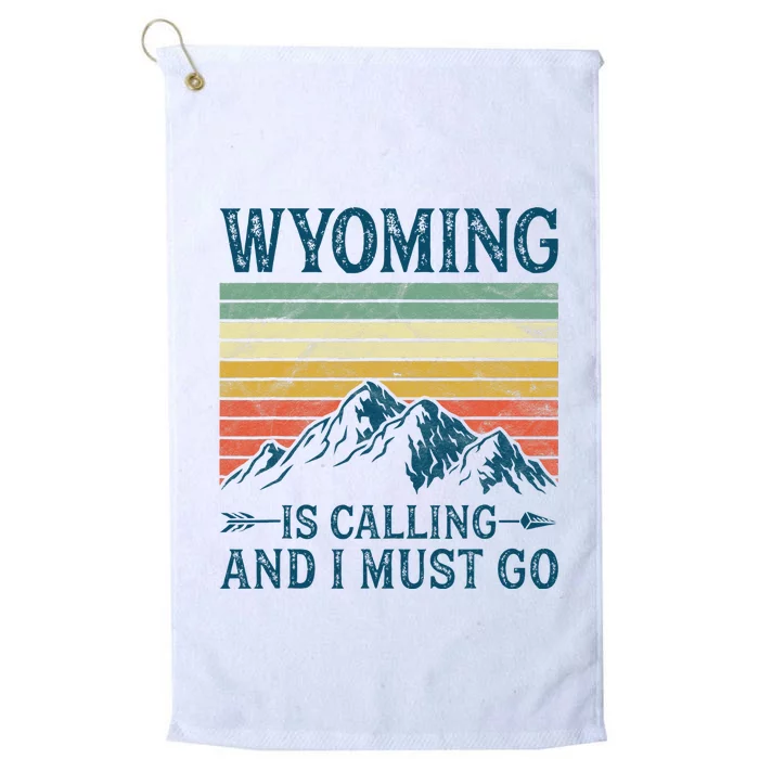 Wyoming Is Calling And I Must Go Platinum Collection Golf Towel