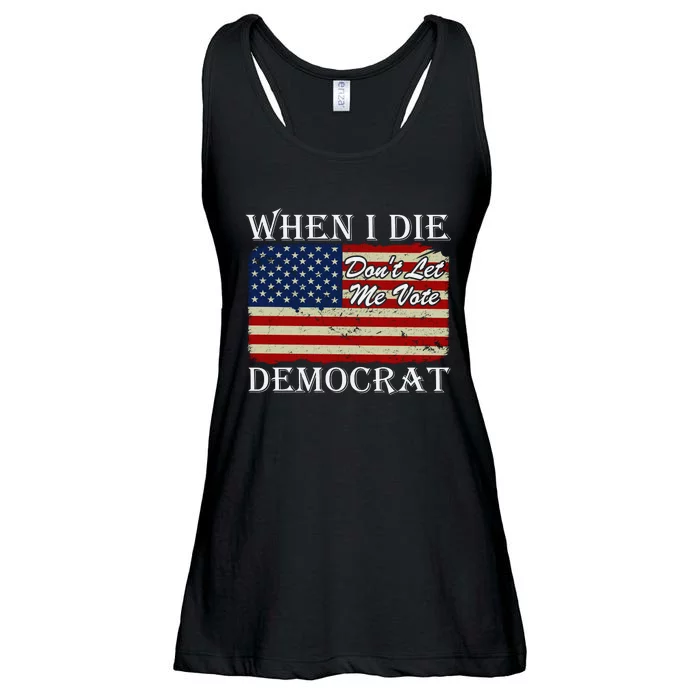 When I Die Dont Let Me Vote Democrat Ladies Essential Flowy Tank