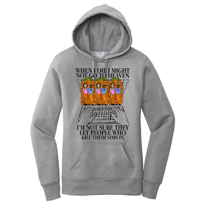 When I Die I Might Not Go To Heaven Im Not Sure They Let Women's Pullover Hoodie