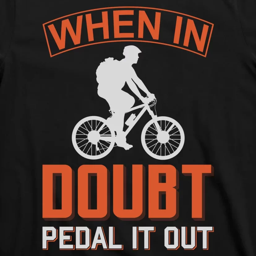 When In Doubt Pedal It Out T-Shirt