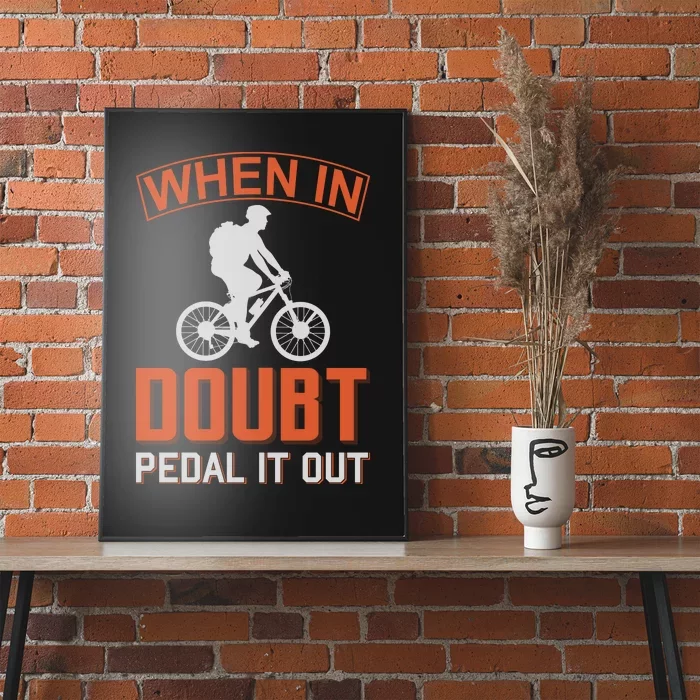 When In Doubt Pedal It Out Poster