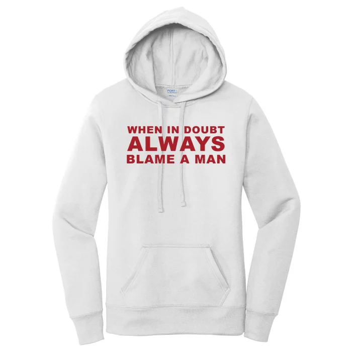 When In Doubt Always Blame A Man Women's Pullover Hoodie