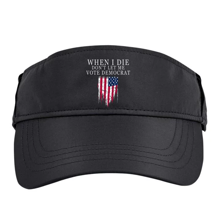 When I Die DonT Let Me Vote Democrat Adult Drive Performance Visor