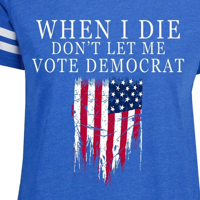 When I Die DonT Let Me Vote Democrat Enza Ladies Jersey Football T-Shirt