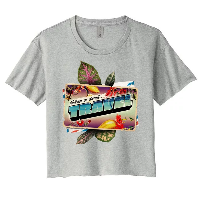 When In Doubt Travel Women's Crop Top Tee