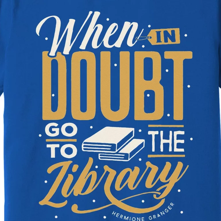 When In Doubt Go To The Library 2 Women Premium T-Shirt