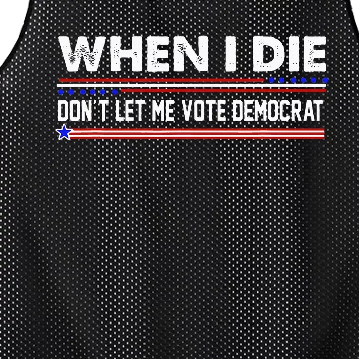 When I Die Dont Let Me Vote Democrat Anti Biden Mesh Reversible Basketball Jersey Tank