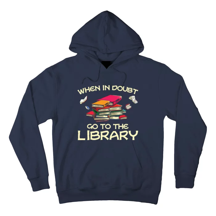 When In Doubt Go To The Library Book Lovers Hoodie