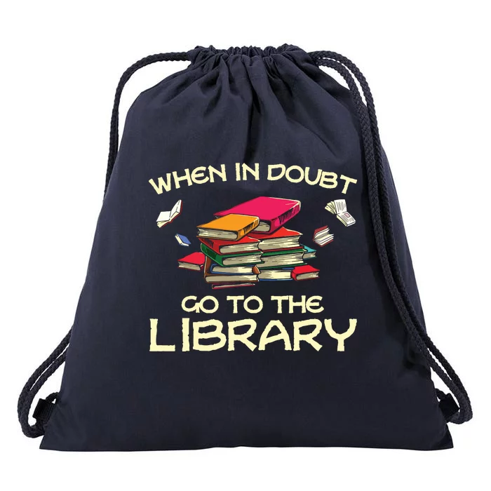 When In Doubt Go To The Library Book Lovers Drawstring Bag