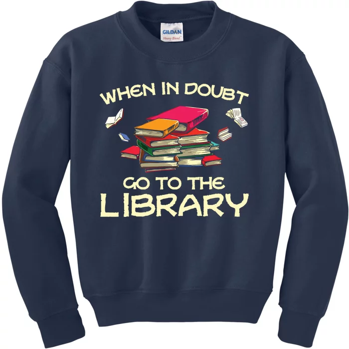 When In Doubt Go To The Library Book Lovers Kids Sweatshirt