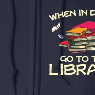 When In Doubt Go To The Library Book Lovers Full Zip Hoodie