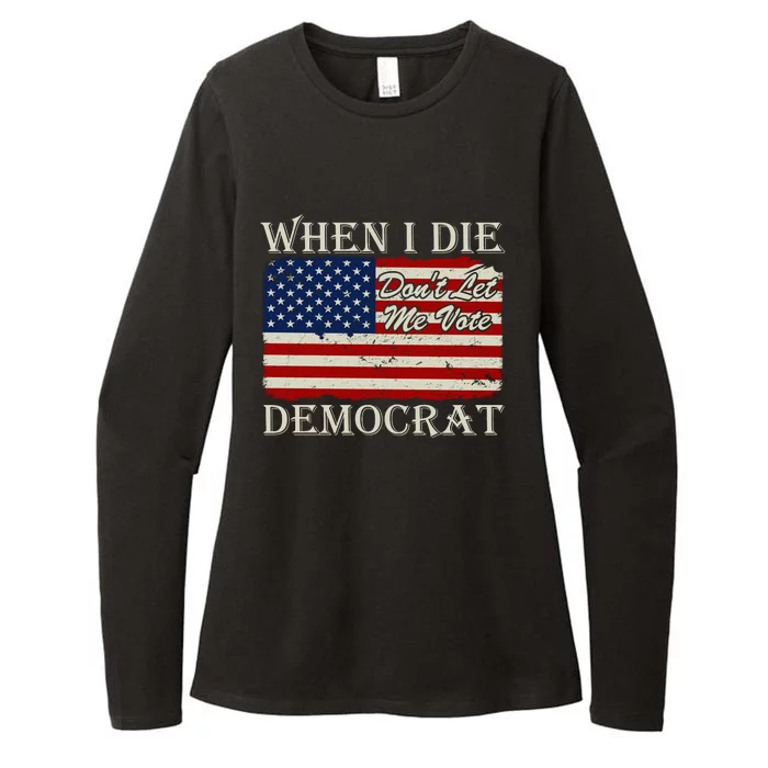 When I Die Dont Let Me Vote Democrat Graphic Plus Size Shirt For Men Women Famil Womens CVC Long Sleeve Shirt