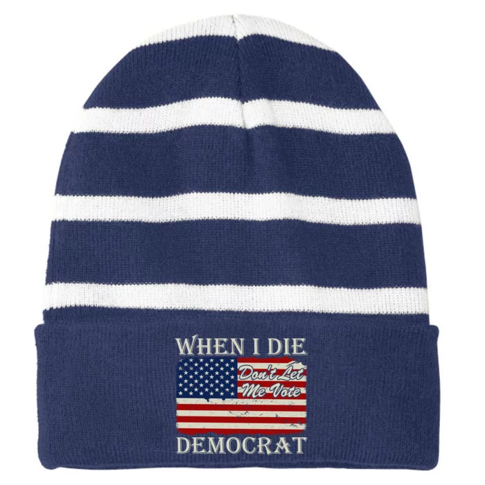 When I Die Dont Let Me Vote Democrat Graphic Plus Size Shirt For Men Women Famil Striped Beanie with Solid Band