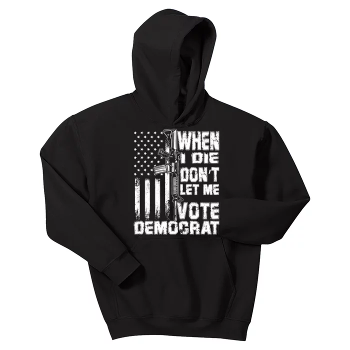 When I Die Dont Let Me Vote Democrat America Flag Kids Hoodie