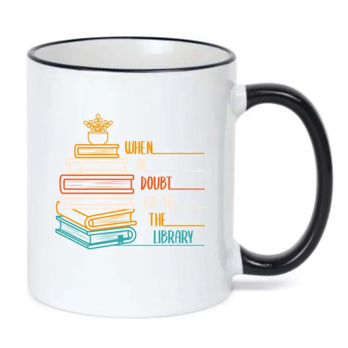 When In Doubt Go To The Library Funny Sarcastic Book Reading Meaningful Gift Black Color Changing Mug