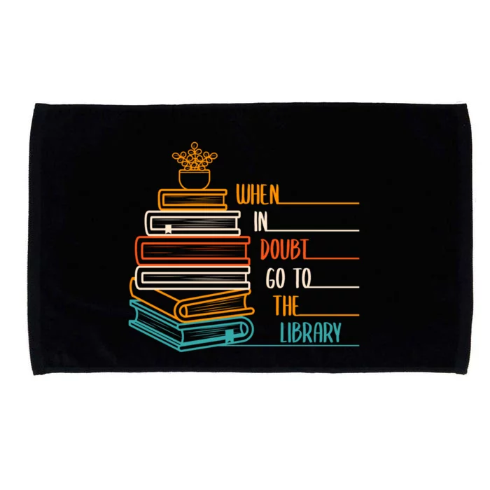 When In Doubt Go To The Library Funny Sarcastic Book Reading Meaningful Gift Microfiber Hand Towel