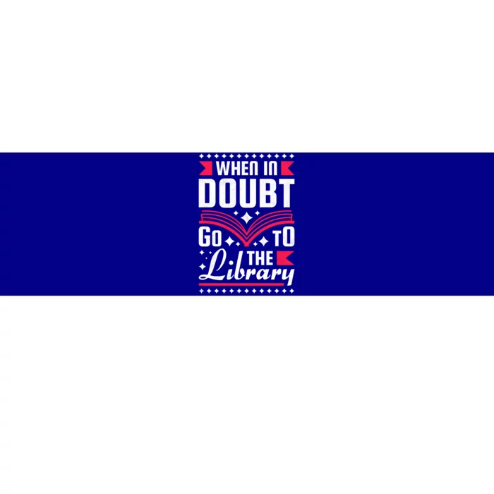 When In Doubt Go To The Library Bookworm Cool Gift Bumper Sticker