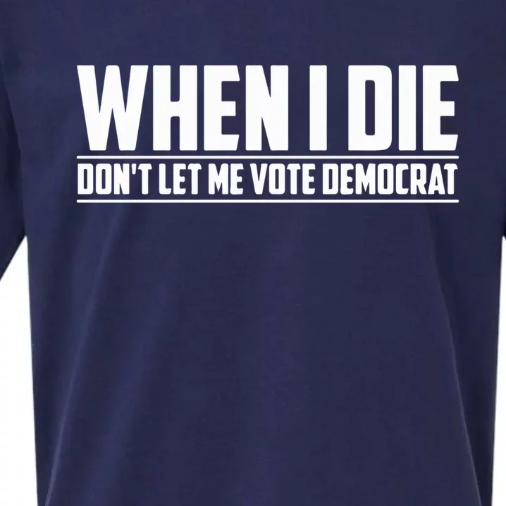 When I Die Dont Let Me Vote Democrat Sueded Cloud Jersey T-Shirt