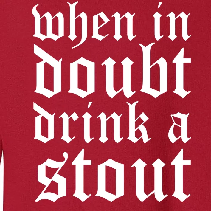 When In Doubt Drink A Stout Oktoberfest Funny Toddler Sweatshirt