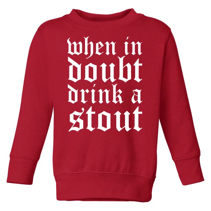 When In Doubt Drink A Stout Oktoberfest Funny Toddler Sweatshirt