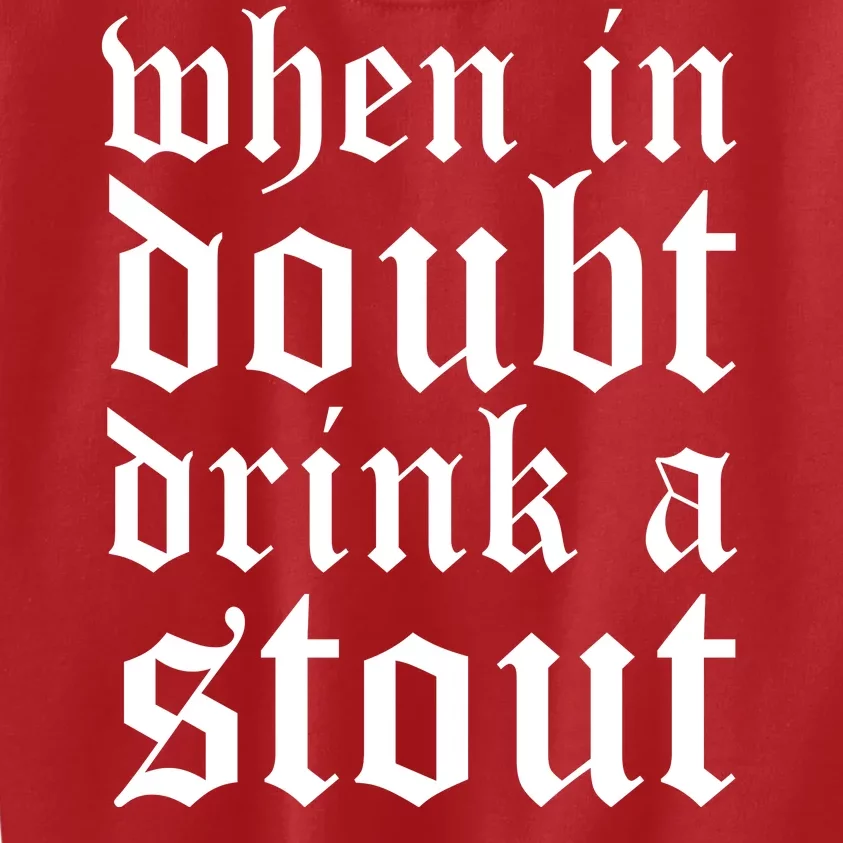 When In Doubt Drink A Stout Oktoberfest Funny Kids Sweatshirt