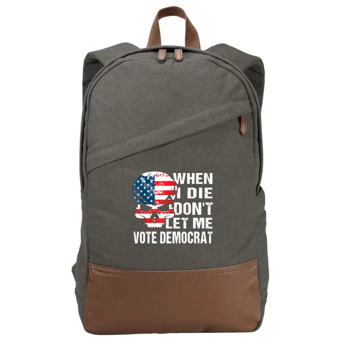 When I Die Don't Let Me Vote Democrat Cotton Canvas Backpack