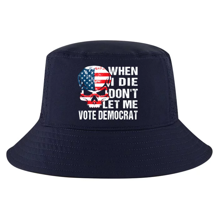 When I Die Don't Let Me Vote Democrat Cool Comfort Performance Bucket Hat