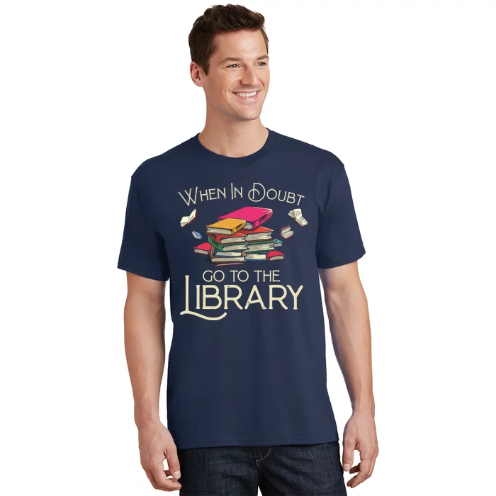 When In Doubt Go To The Library Readers Gift T-Shirt