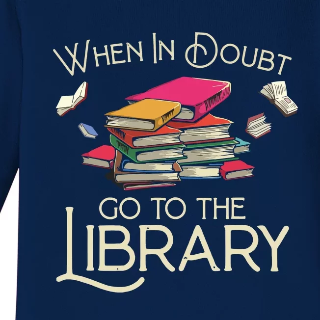 When In Doubt Go To The Library Readers Gift Baby Long Sleeve Bodysuit