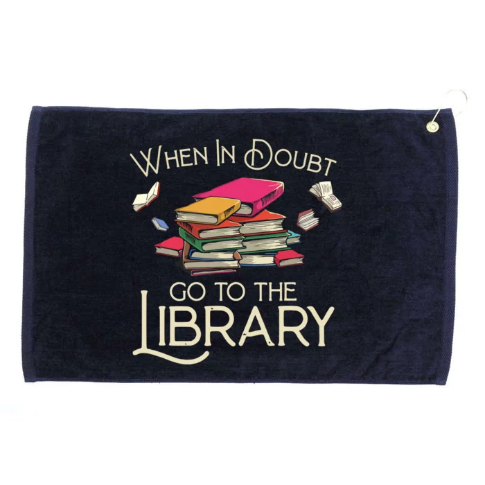 When In Doubt Go To The Library Readers Gift Grommeted Golf Towel