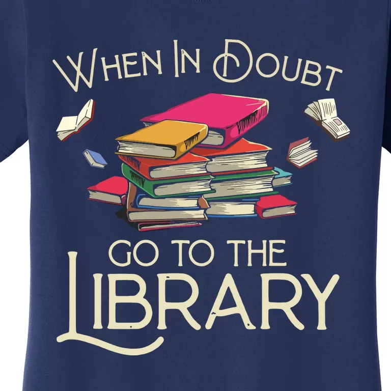 When In Doubt Go To The Library Readers Gift Women's T-Shirt