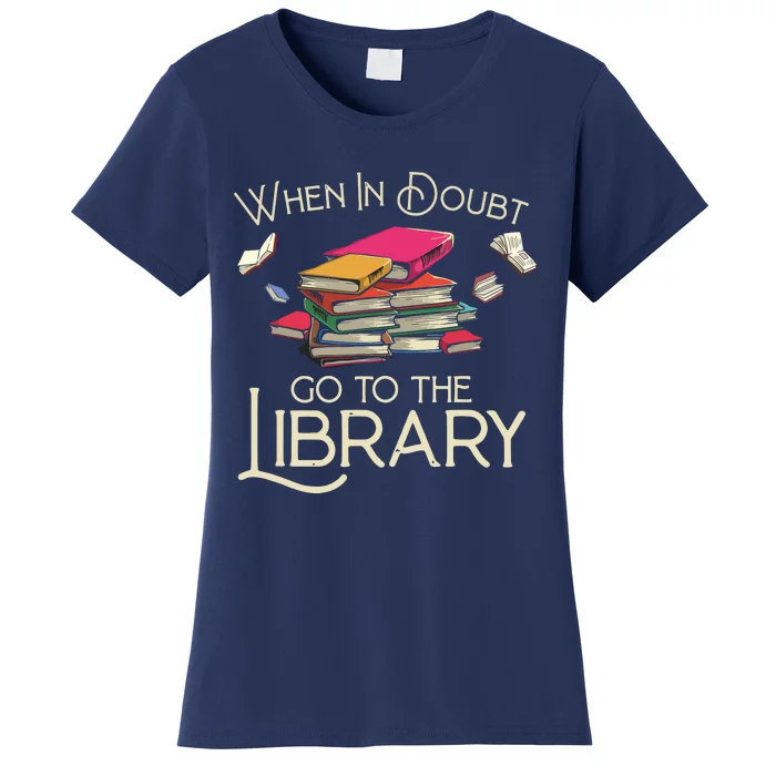 When In Doubt Go To The Library Readers Gift Women's T-Shirt