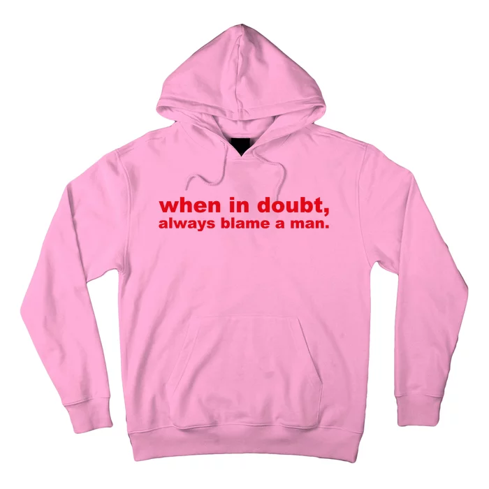 When In Doubt Always Blame A Man Funny Gift For Women Hoodie