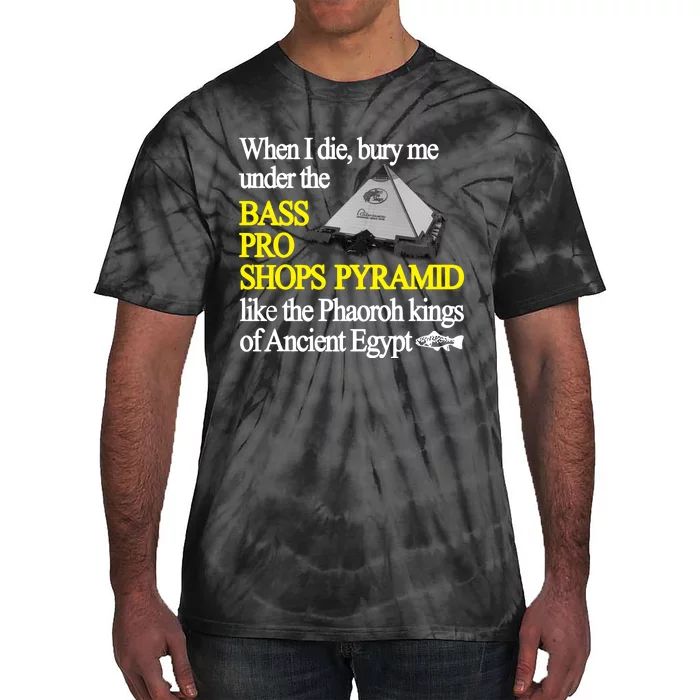 When I Die Bury Me Under The Bass Bro Shops Pyramid Like The Phaoroh Kings Of An Tie-Dye T-Shirt