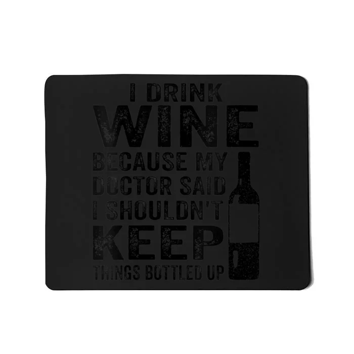 Wo I Drink Wine Because My Doctor Said I Shouldn't Keep Things V-Neck Mousepad