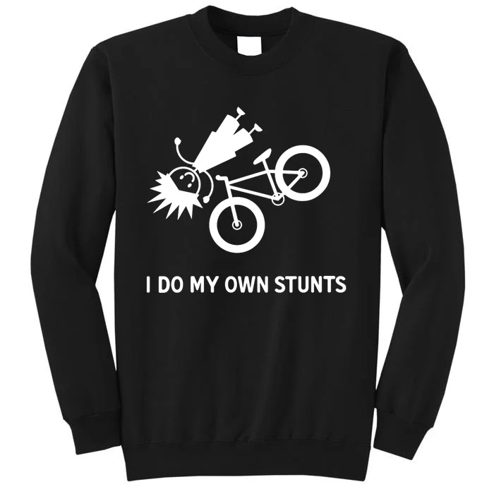 Wo I Do My Own Stunts Bicycle Tall Sweatshirt