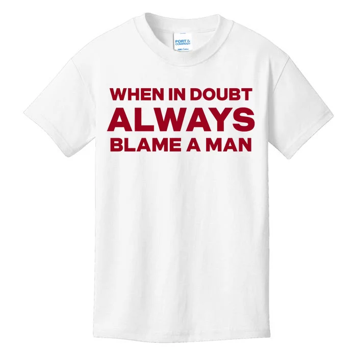 When In Doubt Always Blame A Man Kids T-Shirt