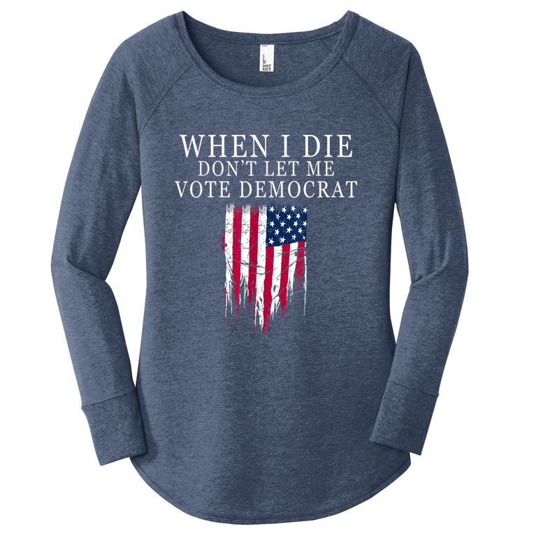 When I Die Don't Let Me Vote Democrat Women’s Perfect Tri Tunic Long Sleeve Shirt