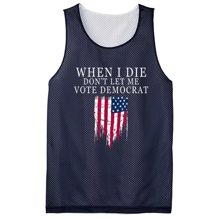 When I Die Don't Let Me Vote Democrat Mesh Reversible Basketball Jersey Tank