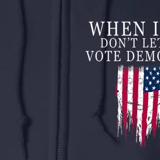 When I Die Don't Let Me Vote Democrat Full Zip Hoodie