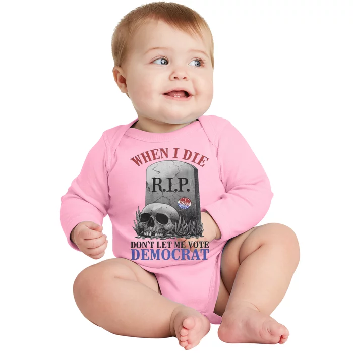 When I Die Dont Let Me Vơte Baby Long Sleeve Bodysuit