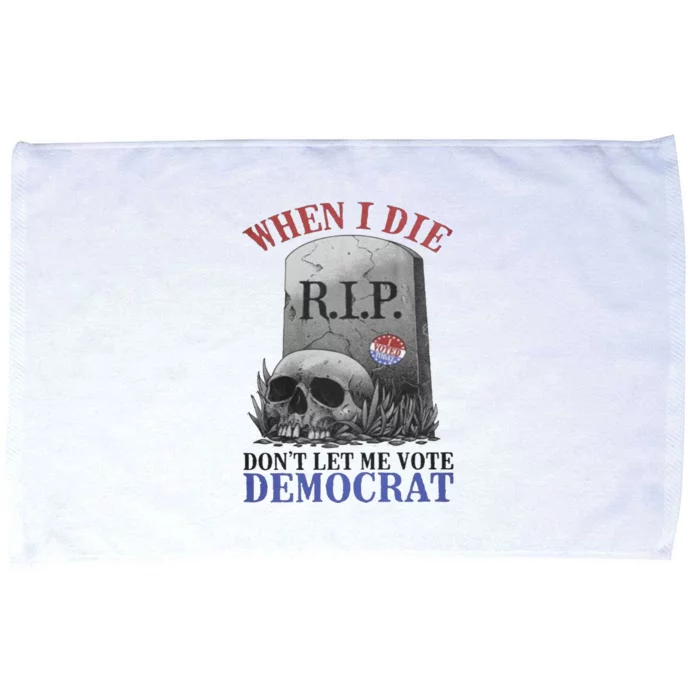 When I Die Dont Let Me Vơte Microfiber Hand Towel