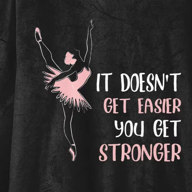 Womens It Doesnt Get Easier You Get Stronger Ballet Hooded Wearable Blanket