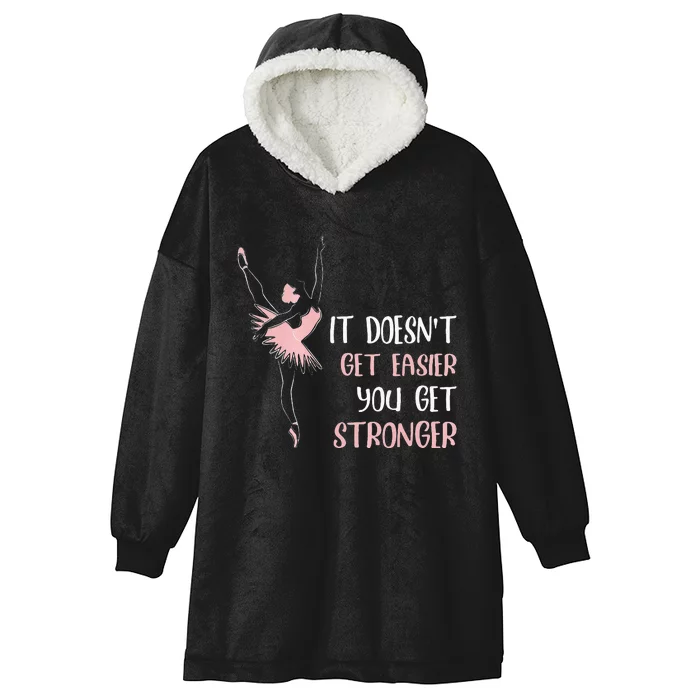 Womens It Doesnt Get Easier You Get Stronger Ballet Hooded Wearable Blanket